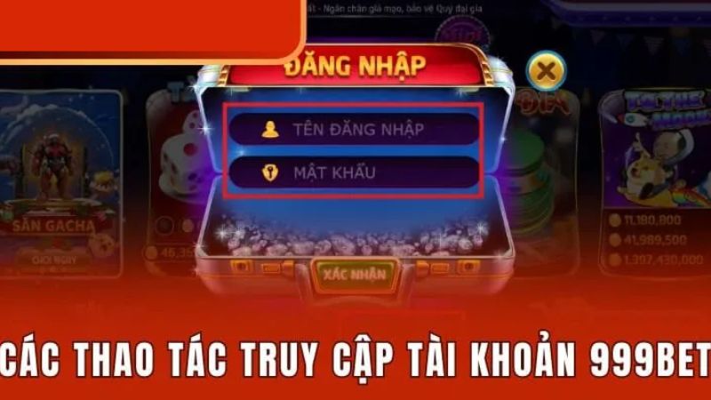 Đăng nhập 999bet cực đơn giản cho tân thủ