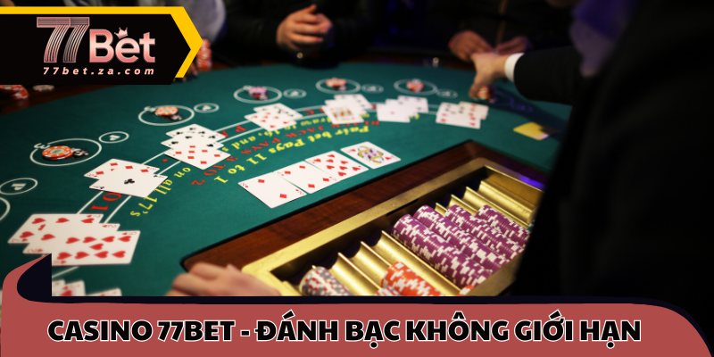 Casino 77BET - Đánh bạc không giới hạn
