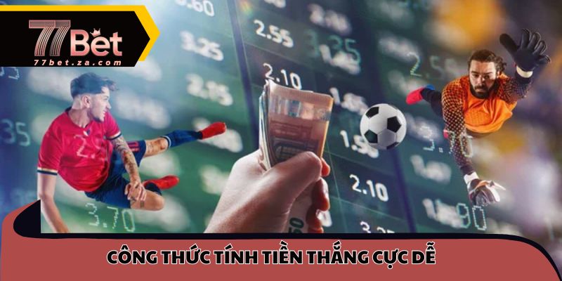 Công thức tính tiền thắng cực dễ