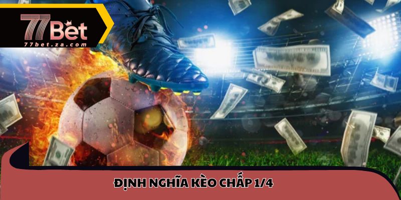 Định nghĩa kèo chấp 1/4