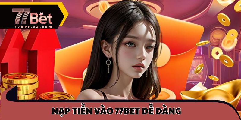 Trang chủ 58 Nạp tiền vào 77BET dễ dàng, bạn chỉ cần chọn phương thức phù hợp